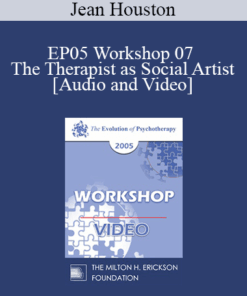 EP05 Workshop 07 - The Therapist as Social Artist: Innovative Strategies for Human and Social Transformation in a Time of Whole System Transition - Jean Houston