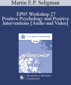 EP05 Workshop 27 -Positive Psychology and Positive Interventions - Martin E.P. Seligman