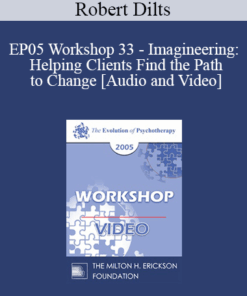 EP05 Workshop 33 - Imagineering: Helping Clients Find the Path to Change - Robert Dilts