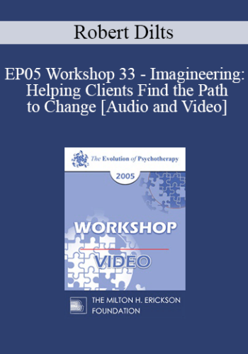 EP05 Workshop 33 - Imagineering: Helping Clients Find the Path to Change - Robert Dilts