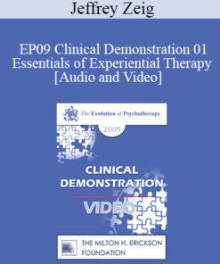 EP09 Clinical Demonstration 01 - Essentials of Experiential Therapy - Jeffrey Zeig