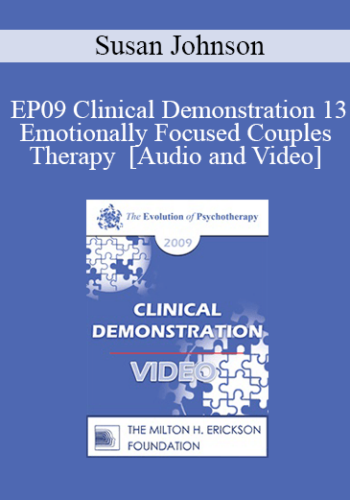 EP09 Clinical Demonstration 13 - Emotionally Focused Couples Therapy - Susan Johnson, EdD