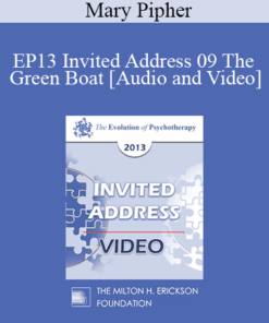 EP13 Invited Address 09 - The Green Boat: Reviving Ourselves and Our Capsized Culture - Mary Pipher