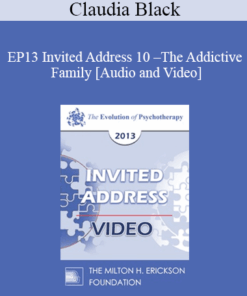 EP13 Invited Address 10 - The Addictive Family: The Legacy of Trauma - Claudia Black