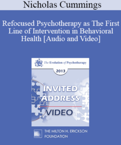 EP13 Invited Address 21 - Refocused Psychotherapy as The First Line of Intervention in Behavioral Health - Nicholas Cummings