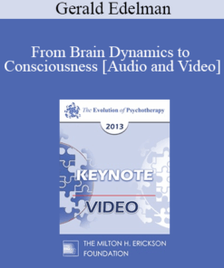EP13 Keynote 01 - From Brain Dynamics to Consciousness: How Matter Becomes Imagination - Gerald Edelman