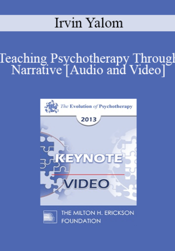 EP13 Keynote 04 - Teaching Psychotherapy Through Narrative - Irvin Yalom, MD