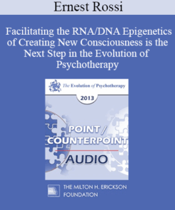 EP13 Point/Counter Point 06 - Facilitating the RNA/DNA Epigenetics of Creating New Consciousness is the Next Step in the Evolution of Psychotherapy - Ernest Rossi