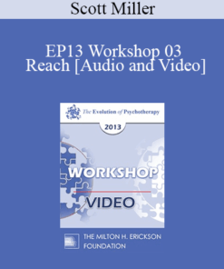 EP13 Workshop 03 - Reach: Pushing your Clinical Effectiveness to the Next Level - Scott Miller
