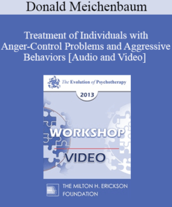 EP13 Workshop 21 - Treatment of Individuals with Anger-Control Problems and Aggressive Behaviors: A Life-Span Treatment Approach - Donald Meichenbaum