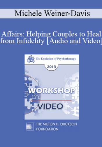 EP13 Workshop 33 - Affairs: Helping Couples to Heal from Infidelity - Michele Weiner-Davis, MSW, LCSW