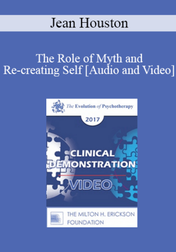 EP17 Clinical Demonstration 08 - The Role of Myth and Re-creating Self - Jean Houston, PhD
