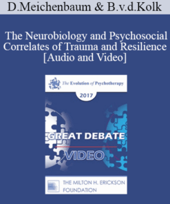 EP17 Great Debates 02 - The Neurobiology and Psychosocial Correlates of Trauma and Resilience - Donald Meichenbaum