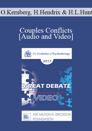 EP17 Great Debates 04 - Couples Conflicts - Otto Kernberg, MD, Harville Hendrix, PhD and Helen LaKelly Hunt, PhD