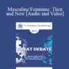 [Video] EP17 Great Debates 11 - Masculine/Feminine: Then and Now - Esther Perel
