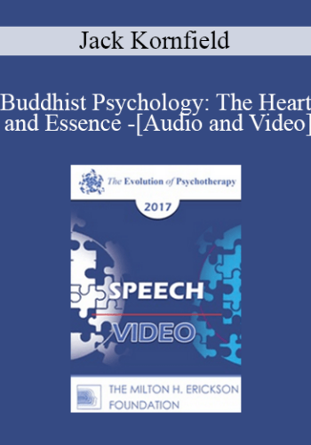 EP17 Speech 12 - Buddhist Psychology: The Heart and Essence - Jack Kornfield, PhD