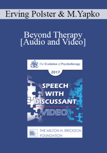 EP17 Speech with Discussant 04 - Beyond Therapy: Living and Telling in Community - Erving Polster, PhD and Michael Yapko, PhD