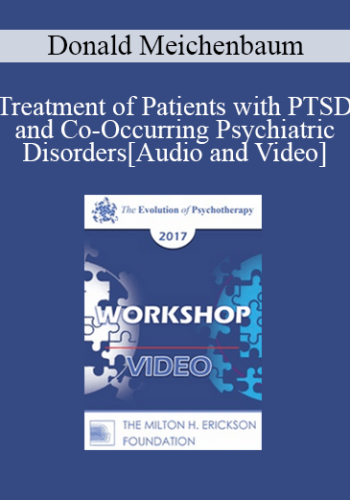 EP17 Workshop 16 - Treatment of Patients with PTSD and Co-Occurring Psychiatric Disorders: A Constructive Narrative Perspective - Donald Meichenbaum, PhD