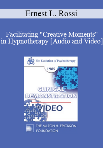 EP85 Clinical Presentation 05 – Facilitating “Creative Moments” In Hypnotherapy – Ernest L. Rossi, Ph.D.