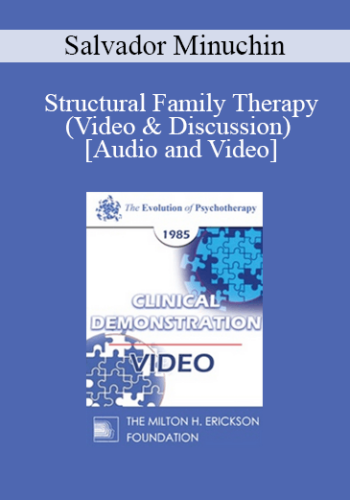 EP85 Clinical Presentation 09 – Structural Family Therapy (Video & Discussion) – Salvador Minuchin, M.D.