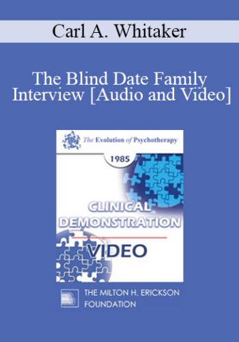 EP85 Clinical Presentation 15 - The Blind Date Family Interview - Carl A. Whitaker, M.D.