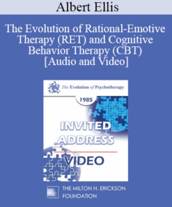 EP85 Invited Address 13a - The Evolution of Rational-Emotive Therapy (RET) and Cognitive Behavior Therapy (CBT) - Albert Ellis