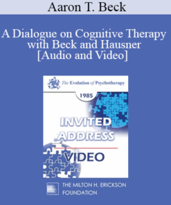 EP85 Invited Address 13b - A Dialogue on Cognitive Therapy with Beck and Hausner - Aaron T. Beck