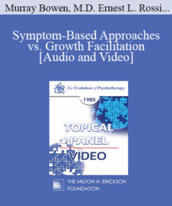 EP85 Panel 03 - Symptom-Based Approaches vs. Growth Facilitation - Murray Bowen