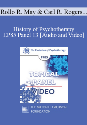 EP85 Panel 13 – History Of Psychotherapy – Rollo R. May, Ph.D. Carl R. Rogers, Ph.D. Thomas S. Szasz, M.D. Carl A. Whitaker, M.D.