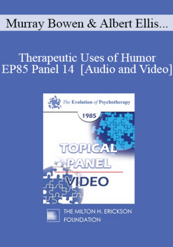 EP85 Panel 14 - Therapeutic Uses of Humor - Murray Bowen, M.D. Albert Ellis, Ph.D. Robert L. Goulding, M.D. Ronald D. Laing, M.D.