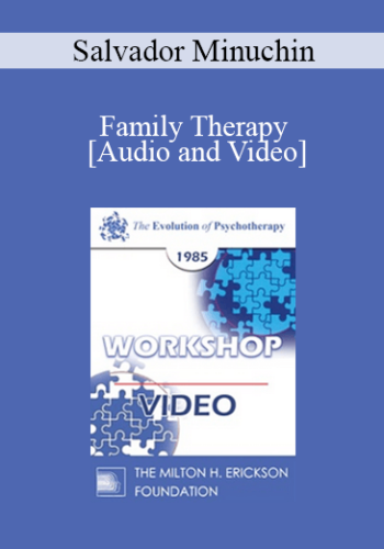 EP85 Workshop 17 - Family Therapy - Salvador Minuchin, M.D.