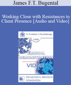 EP90 Clinical Presentation 08 - Working Close with Resistances to Client Presence - James F.T. Bugental