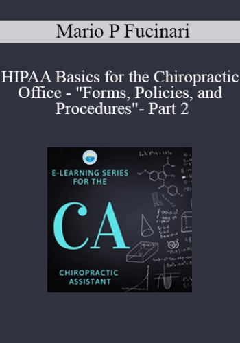 HIPAA Basics For The Chiropractic Office – “Forms, Policies, And Procedures”- Part 2
