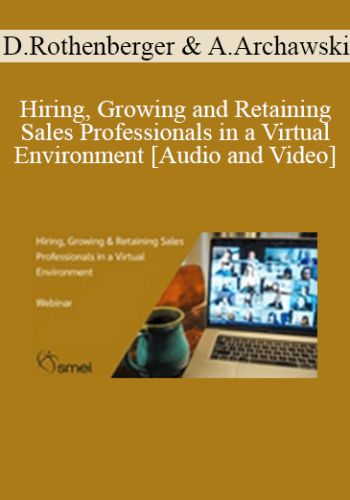 Dale Rothenberger & Alex Archawski - Hiring, Growing and Retaining Sales Professionals in a Virtual Environment