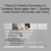 Huma Haider - Clinical Evaluation/Screening for Traumatic Brain Injury Part 2 | Speaker: Huma Haider MD