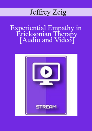 IC04 Clinical Demonstration 01 - Experiential Empathy in Ericksonian Therapy - Jeffrey Zeig, Ph.D.