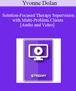 IC04 Clinical Demonstration 04 - Solution-Focused Therapy Supervision with Multi-Problem Clients - Yvonne Dolan