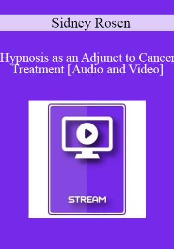 IC04 Clinical Demonstration 11 - Hypnosis as an Adjunct to Cancer Treatment - Sidney Rosen, M.D.