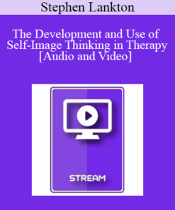IC07 Fundamentals of Hypnosis 07 - The Development and Use of Self-Image Thinking in Therapy - Stephen Lankton