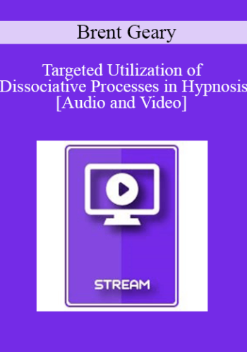 IC15 Clinical Demonstration 14 – Targeted Utilization Of Dissociative Processes In Hypnosis – Brent Geary, PhD