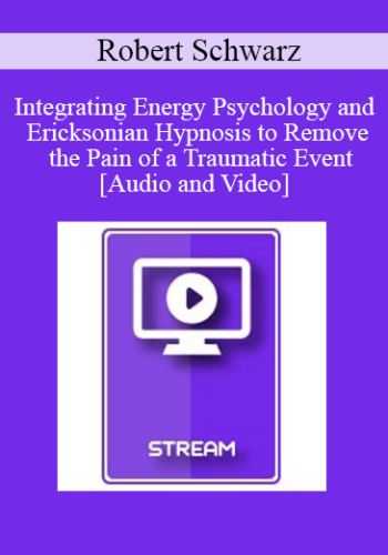 IC15 Clinical Demonstration 22 - Integrating Energy Psychology and Ericksonian Hypnosis to Remove the Pain of a Traumatic Event - Robert Schwarz, PsyD