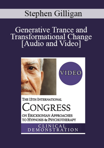 IC19 Clinical Demonstration 04 - Generative Trance and Transformational Change - Stephen Gilligan, PhD