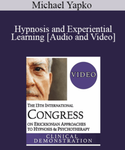 IC19 Clinical Demonstration 11 - Hypnosis and Experiential Learning - Michael Yapko