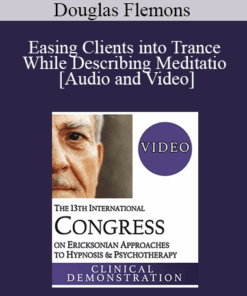 IC19 Clinical Demonstration 13 - Easing Clients into Trance While Describing Meditation - Douglas Flemons