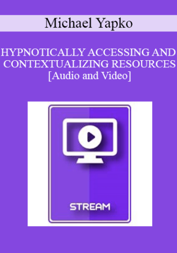 IC94 Clinical Demonstration 05 – HYPNOTICALLY ACCESSING AND CONTEXTUALIZING RESOURCES – Michael Yapko, PH.D.