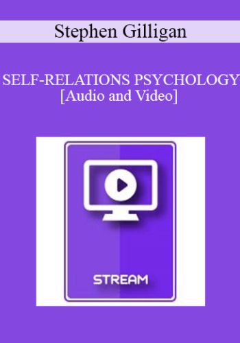 IC94 Clinical Demonstration 09 – SELF-RELATIONS PSYCHOLOGY – Stephen Gilligan, Ph.D.