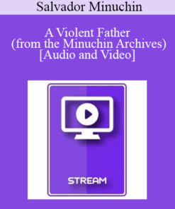 Italian Masters Series - A Violent Father (from the Minuchin Archives) - Salvador Minuchin