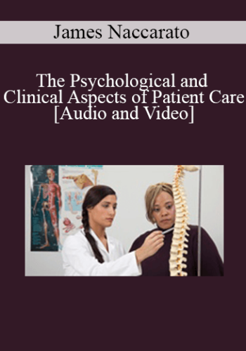 James Naccarato - The Psychological and Clinical Aspects of Patient Care