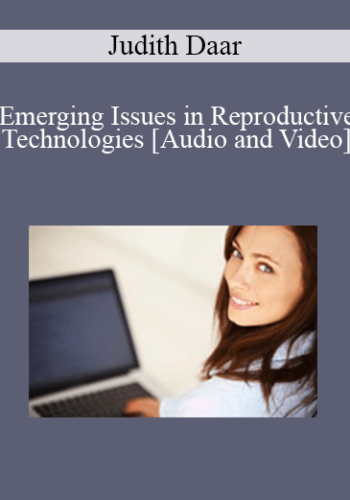 Judith Daar – Emerging Issues In Reproductive Technologies