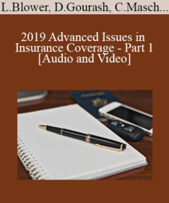 Lucas Blower, Daniel Gourash, Cliff Masch, Alex Reich, James Sullivan - 2019 Advanced Issues in Insurance Coverage - Part 1